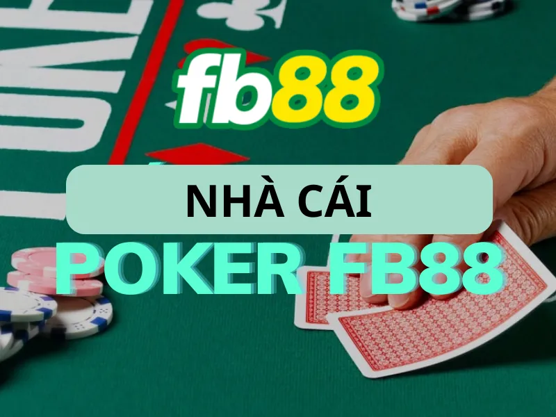 Khám phá sân chơi poker FB88 cho những ai chưa biết