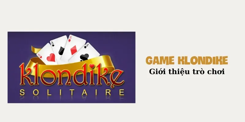 Game Klondike Giới thiệu trò chơi