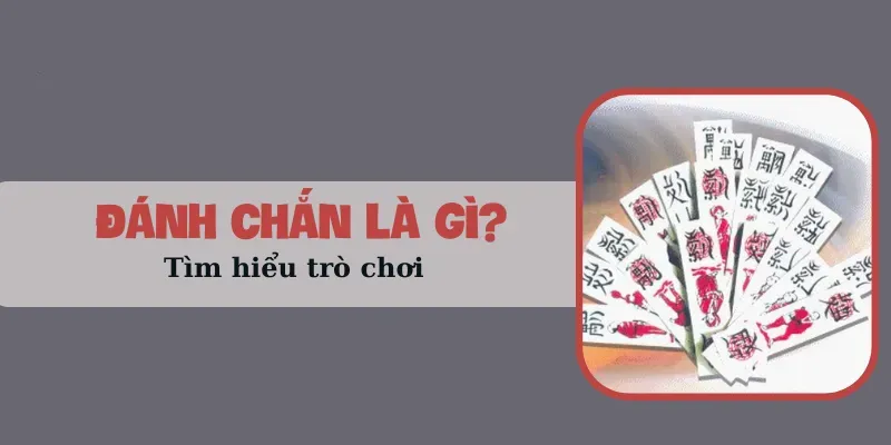 Đánh chắn là gì : Tìm hiểu trò chơi